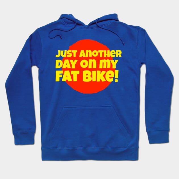 Just Another Day On My Fat Bike Hoodie by With Pedals